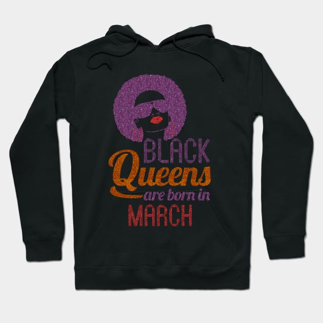 Black Queens are born in March Hoodie by hoopoe